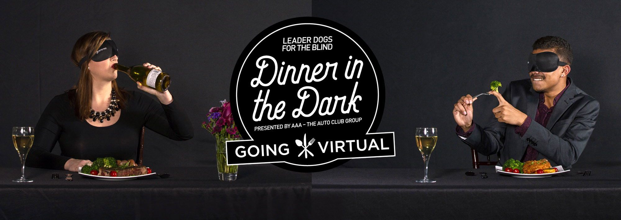Image showing a woman and a man in dressy, dark-colored clothing sitting behind a table on opposite sides of the image. They both wear blindfolds. The woman is drinking out of a bottle of wine and the man appears to be trying to launch broccoli at her with her fork. The Dinner in the Dark logo is in the middle.